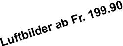 Luftbilder ab Fr. 199.90