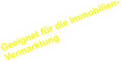 Geeignet für die Immobilien- Vermarktung